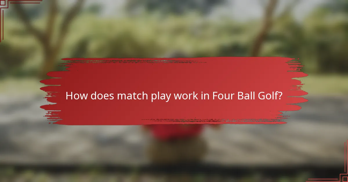 How does match play work in Four Ball Golf?