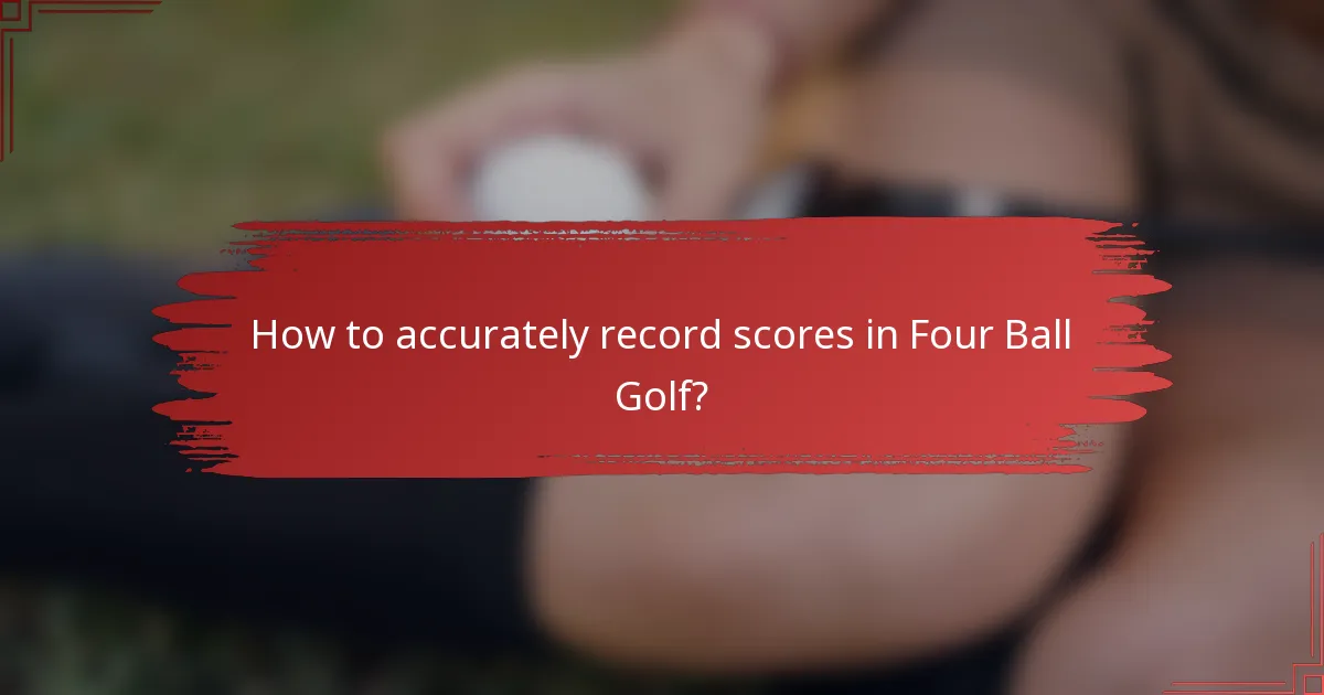 How to accurately record scores in Four Ball Golf?