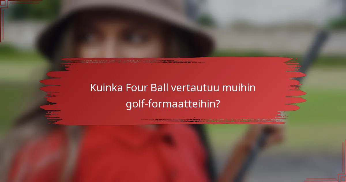 Kuinka Four Ball vertautuu muihin golf-formaatteihin?