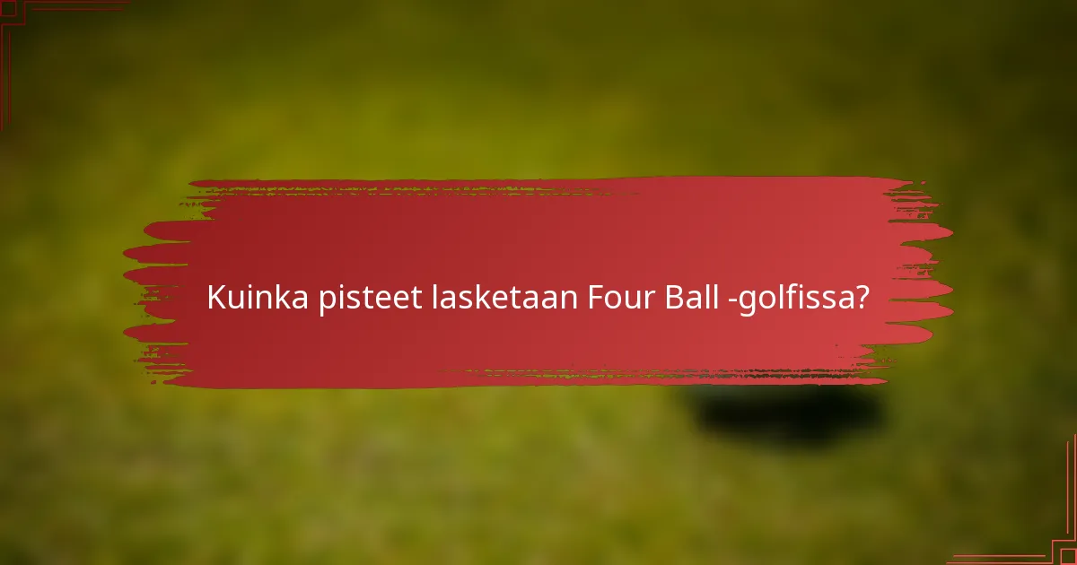 Kuinka pisteet lasketaan Four Ball -golfissa?