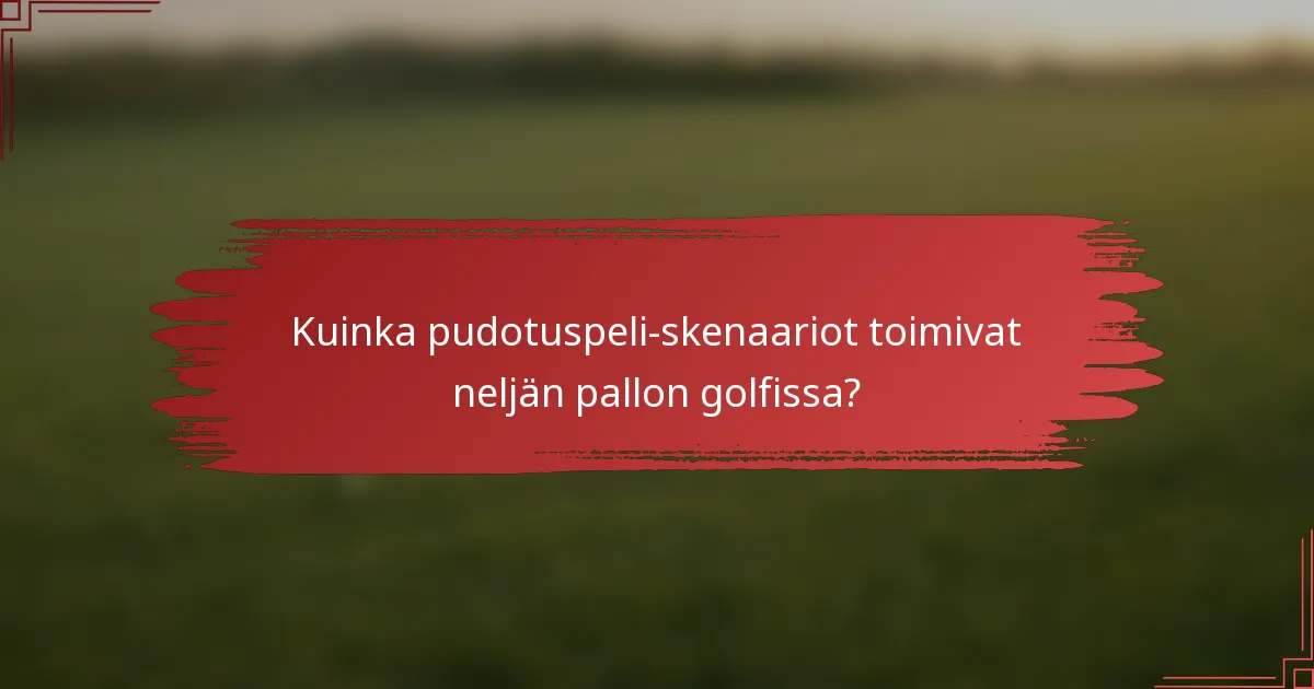 Kuinka pudotuspeli-skenaariot toimivat neljän pallon golfissa?