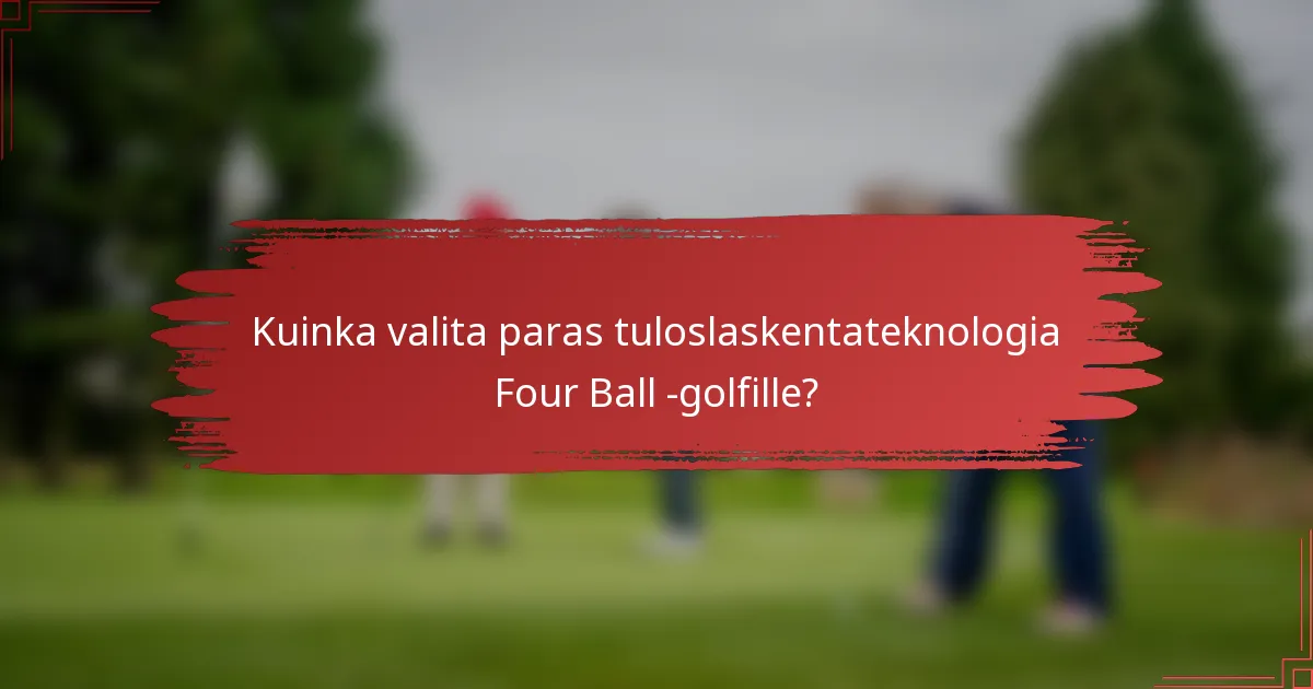 Kuinka valita paras tuloslaskentateknologia Four Ball -golfille?
