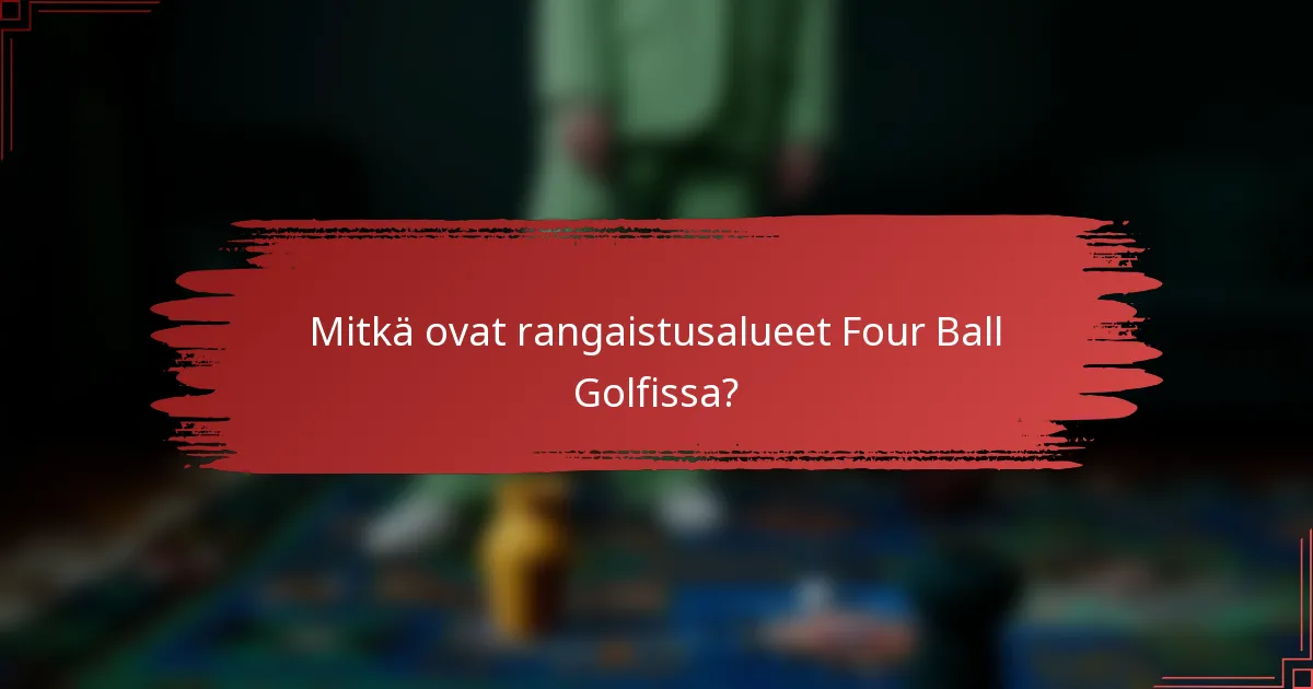 Mitkä ovat rangaistusalueet Four Ball Golfissa?