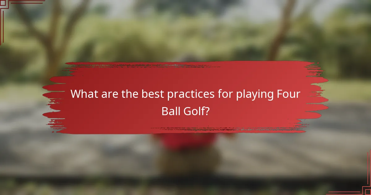 What are the best practices for playing Four Ball Golf?