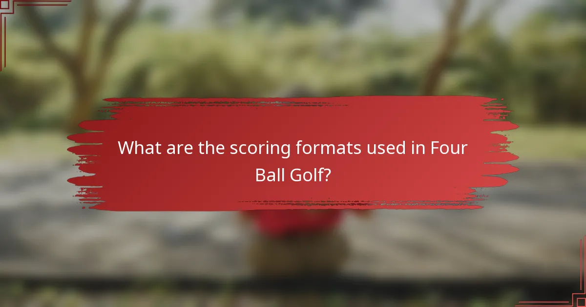 What are the scoring formats used in Four Ball Golf?